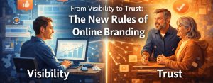 From Visibility to Trust: The New Rules of Online Branding