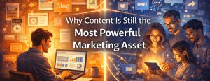 Why Content Is Still the Most Powerful Marketing Asset