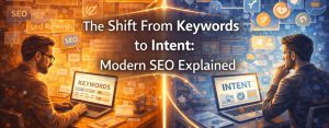 The Shift From Keywords to Intent: Modern SEO Explained