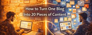 How to Turn One Blog Into 20 Pieces of Content